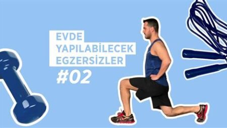 Evde Yapılabilecek Hızlı ve Etkili 15 Dakikalık Egzersizler